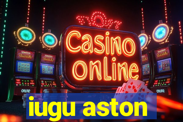 iugu aston